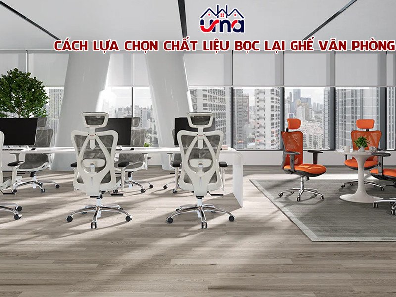 Chọn chất liệu bọc lại ghế văn phòng
