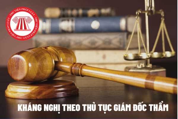 Người có thẩm quyền kháng nghị bản án phúc thẩm và thủ tục giám đốc thẩm