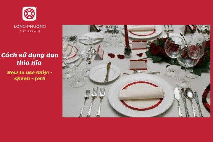 Nguyên tắc sử dụng dao nĩa từ ngoài vào trong trong bữa ăn Âu