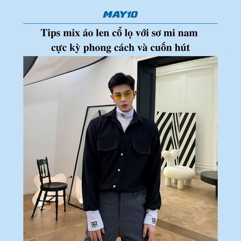 Nam giới phối áo cổ lọ với sơ mi tạo vẻ ngoài lịch lãm