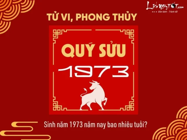 Sinh năm 1973 bao nhiêu tuổi