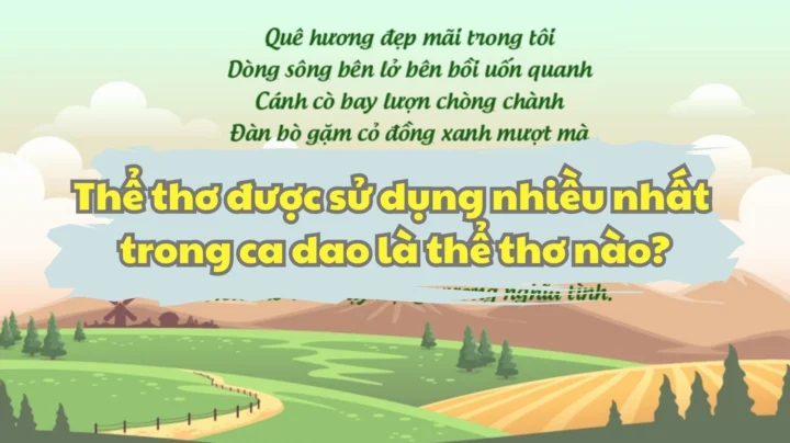 Thể thơ nào được dùng nhiều nhất trong ca dao Việt Nam?