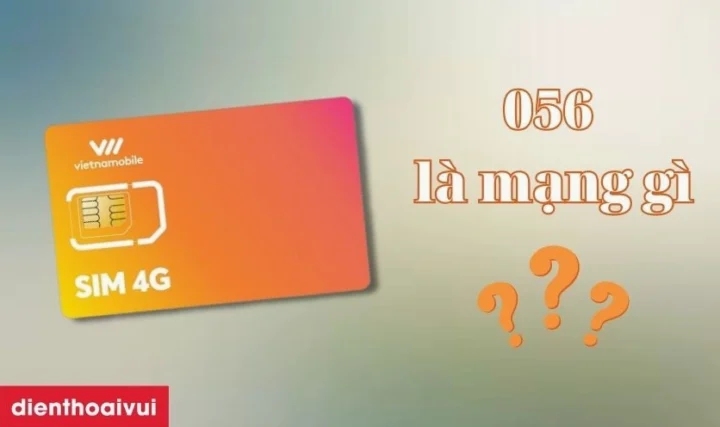 056 là mạng gì? Khám phá ý nghĩa và cách sử dụng đầu số 056 Tổng quan về đầu số 056