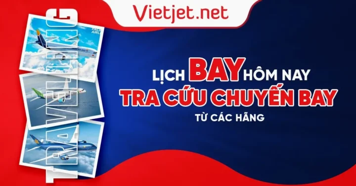 Tra cứu chuyến bay Vietjet hôm nay