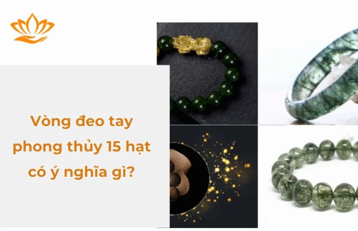 Vòng Đeo Tay 15 Hạt Có Ý Nghĩa Gì? Khám Phá Từ A-Z